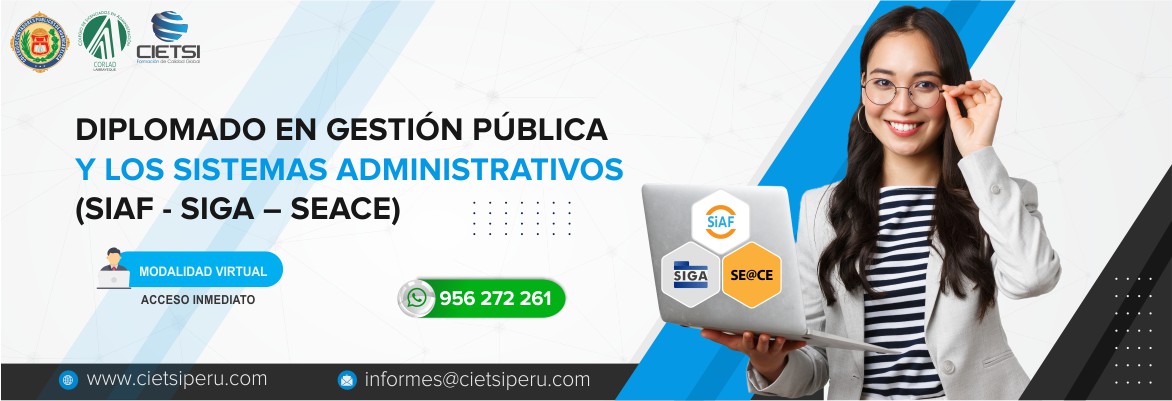 DIPLOMADO EN GESTIÓN PÚBLICA Y LOS SISTEMAS ADMINISTRATIVOS SIAF - SIGA – SEACE) 2022 - ACCESO INMEDIATO